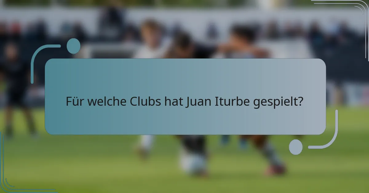 Für welche Clubs hat Juan Iturbe gespielt?