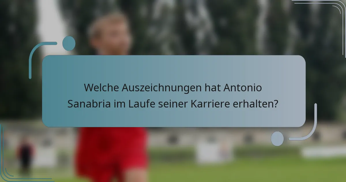 Welche Auszeichnungen hat Antonio Sanabria im Laufe seiner Karriere erhalten?