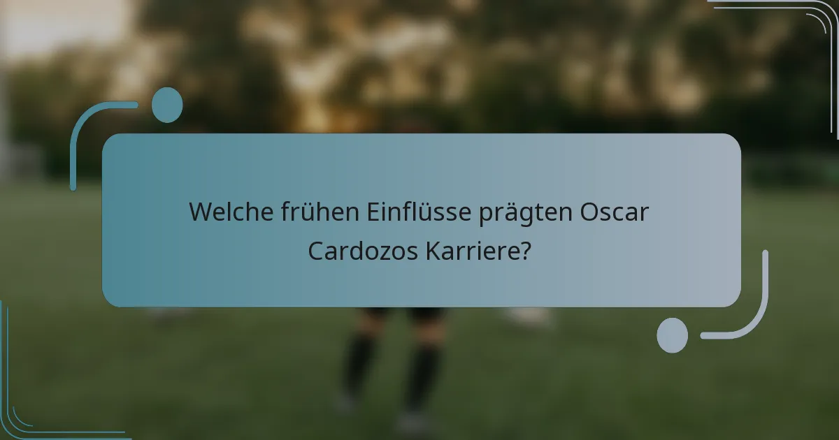 Welche frühen Einflüsse prägten Oscar Cardozos Karriere?
