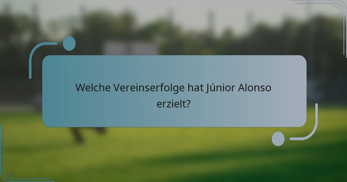 Welche Vereinserfolge hat Júnior Alonso erzielt?