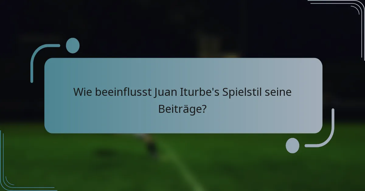 Wie beeinflusst Juan Iturbe's Spielstil seine Beiträge?