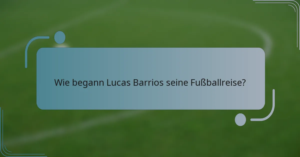 Wie begann Lucas Barrios seine Fußballreise?