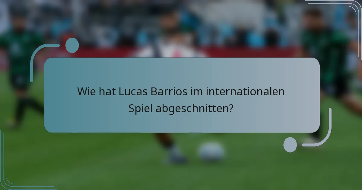 Wie hat Lucas Barrios im internationalen Spiel abgeschnitten?