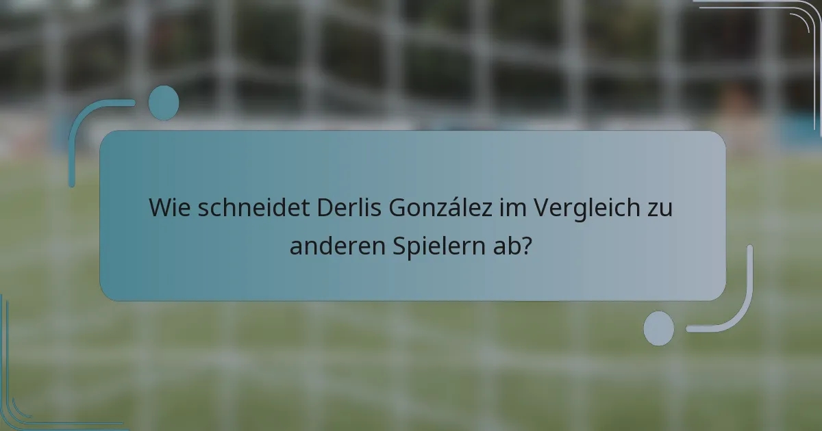 Wie schneidet Derlis González im Vergleich zu anderen Spielern ab?